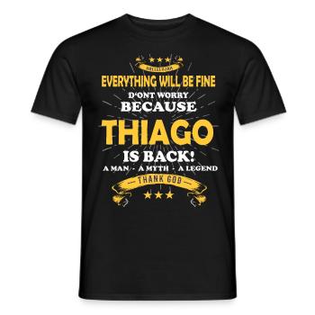 Everything will be fine Thiago Is back - Männer T-Shirt - Schwarz - Vorne - AI Model Male 178 light (178cm)