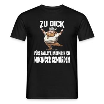ZU DICK fürs Ballett Darum Bin Ich Wikinger - Männer T-Shirt - Schwarz - Vorne - AI Model Male 178 light (178cm)