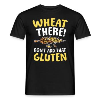Wheat there! Don't add that gluten - Männer T-Shirt - Schwarz - Vorne - AI Model Male 178 light (178cm)