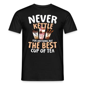 Never Kettle For Anything But The Best Cup Of Tea - Männer T-Shirt - Schwarz - Vorne - AI Model Male 178 light (178cm)