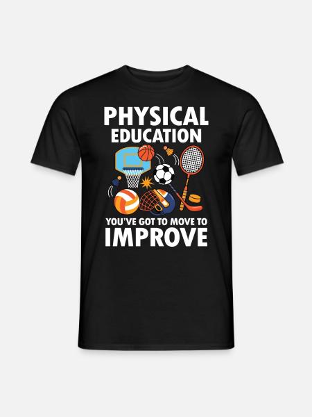 Pshysical Education You've Got To Move To Improve - Männer T-Shirt - Schwarz