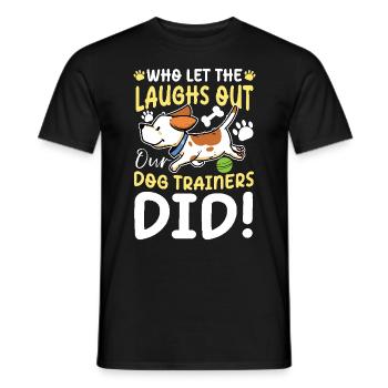 Who Let The Laughs Out Our dog Trainers Did - Männer T-Shirt - Schwarz - Vorne - AI Model Male 178 light (178cm)