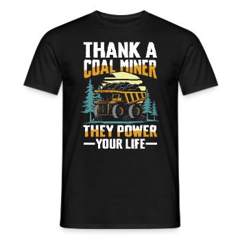Thank A Coal Miner They Power Your Life - Männer T-Shirt - Schwarz - Vorne - AI Model Male 178 light (178cm)