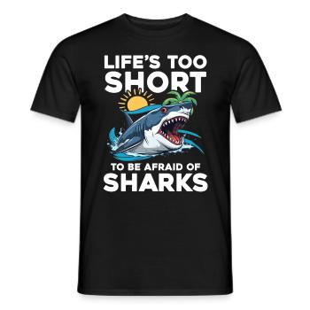 Life's Too Short To Be Afraid Of Sharks - Männer T-Shirt - Schwarz - Vorne - AI Model Male 178 light (178cm)