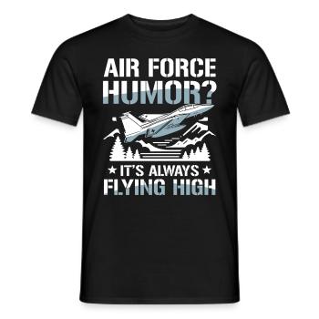 Air Force Humor It’s Always Flying High - Männer T-Shirt - Schwarz - Vorne - AI Model Male 178 light (178cm)