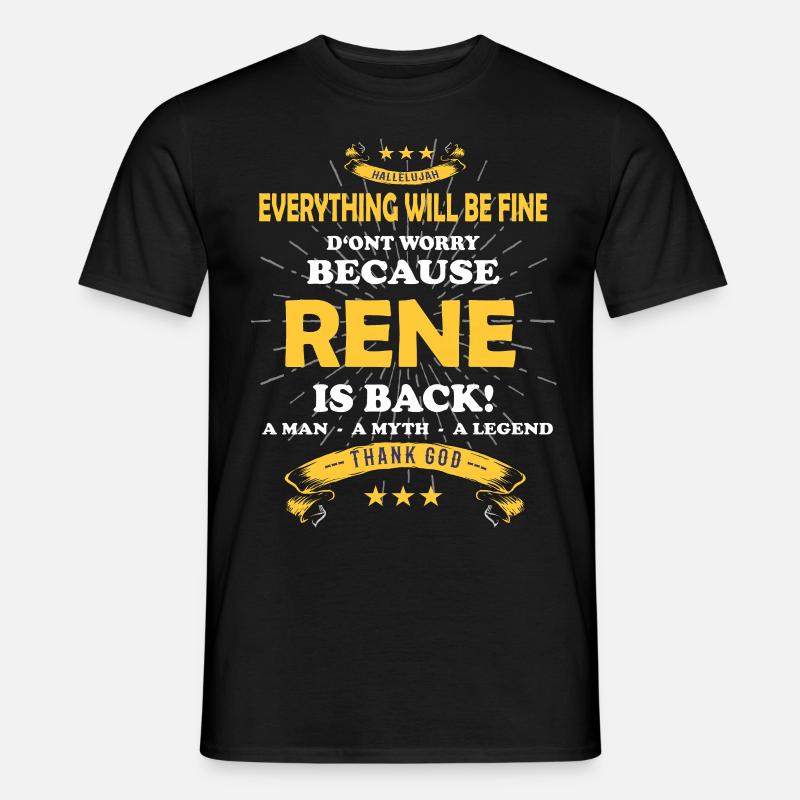 Everything will be fine Rene Is back - Männer T-Shirt - Schwarz