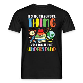 Es Ist Ein Homeschool Ding, Du Würdest Es Nicht - Männer T-Shirt - Schwarz - Vorne - AI Model Male 178 light (178cm)