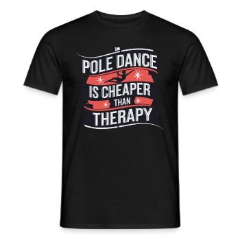 Pole Dance Is Cheaper Than Therapy - Männer T-Shirt - Schwarz - Vorne - AI Model Male 178 light (178cm)