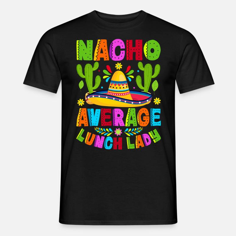 Nacho Average Lunch Lady - Männer T-Shirt - Schwarz
