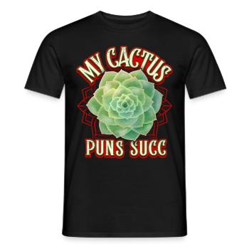 Succulents, succulents, cactus cacti Saying Pun - Men's T-Shirt - black - Front - AI Model Male 178 light (178cm)