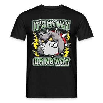 Bulldog, funny saying It's-My-Way-Or-No-Way - Men's T-Shirt - black - Front - AI Model Male 178 light (178cm)