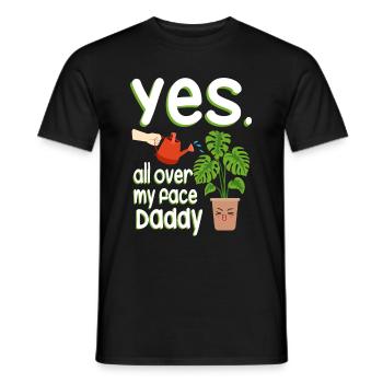 Yes All Over My Face Daddy Gärtner - Männer T-Shirt - Schwarz - Vorne - AI Model Male 178 light (178cm)