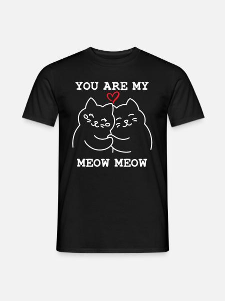 You Are My Meow Meow Katze - Männer T-Shirt - Schwarz