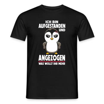 Ich bin aufgestanden angezogen was wollt ihr mehr - Männer T-Shirt - Schwarz - Vorne - AI Model Male 178 light (178cm)