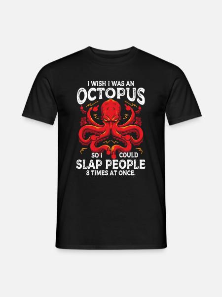 I Wish I Was An Octopus So I Could Slap People 8 - Männer T-Shirt - Schwarz
