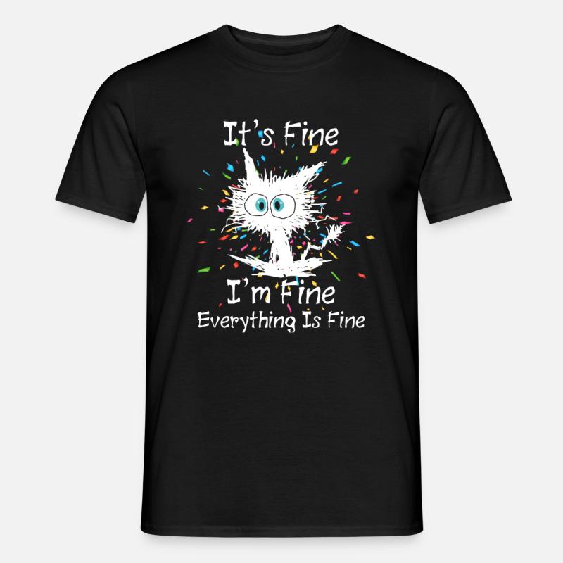 Everything Is Fine Katze - Männer T-Shirt - Schwarz