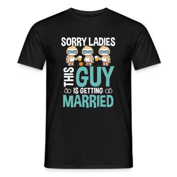 SORRY LADIES, this GUY is getting MARRIED - Men's T-Shirt - black - Front - AI Model Male 178 light (178cm)