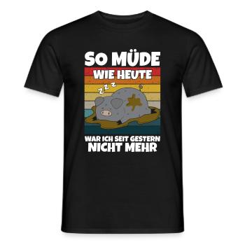 So Müde Wie Heute War Ich Seit Gestern Nicht Mehr - Männer T-Shirt - Schwarz - Vorne - AI Model Male 178 light (178cm)