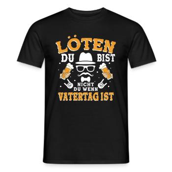 Löten Du bist nicht du wenn Männertag - Männer T-Shirt - Schwarz - Vorne - AI Model Male 178 light (178cm)