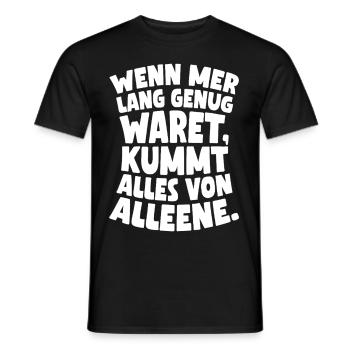 Wenn mer lang genug waret, kummt alles von alleene - Männer T-Shirt - Schwarz - Vorne - AI Model Male 178 light (178cm)