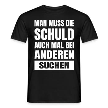 Man Muss Die Schuld Auch Mal Bei Anderen Suchen - Männer T-Shirt - Schwarz - Vorne - AI Model Male 178 light (178cm)