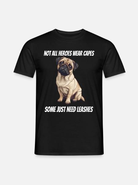 Not All Heroes Wear Capes Pug Dogs Design - Men's T-Shirt - black