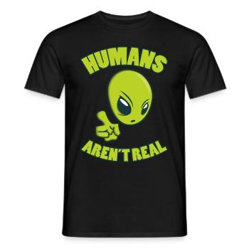 HUMANS ARE NOT REAL Alien UFO Sci-Fi gifts - Men's T-Shirt - black - Front - AI Model Male 178 light (178cm)