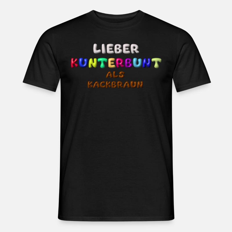 lieber kunterbunt als kackbraun,anti afd,3d - Männer T-Shirt - Schwarz