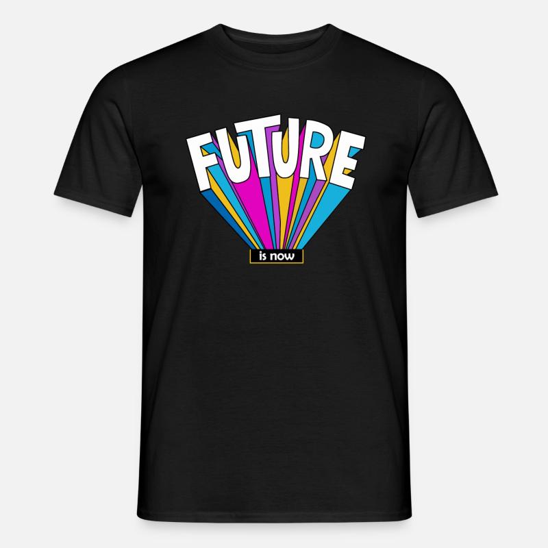 Future is now Geschenk Zukunft cooler Spruch bunt - Männer T-Shirt - Schwarz