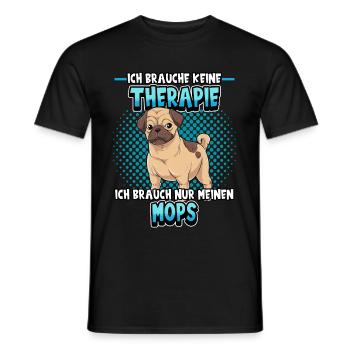 Ich brauche keine Therapie Mops Hund - Männer T-Shirt - Schwarz - Vorne - AI Model Male 178 light (178cm)
