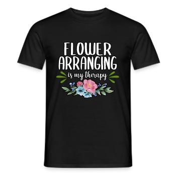 Florist Flower Arranging Is My Therapy Flower Shop - Männer T-Shirt - Schwarz - Vorne - AI Model Male 178 light (178cm)