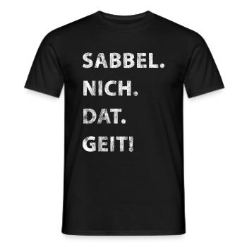 Sabbel Nich Dat Geit - Männer T-Shirt - Schwarz - Vorne - AI Model Male 178 light (178cm)