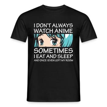 I Don't Always Watch Anime Girl Otaku Aesthetic - Men's T-Shirt - black - Front - AI Model Male 178 light (178cm)