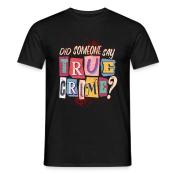 True Crime Podcast Spruch für einen True Crime Fan - Männer T-Shirt - Schwarz - Vorne - AI Model Male 178 light (178cm)