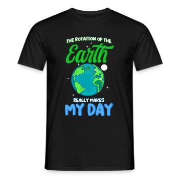 Die Rotation Der Erde Macht Meinen Tag Wirklich - Männer T-Shirt - Schwarz - Vorne - AI Model Male 178 light (178cm)