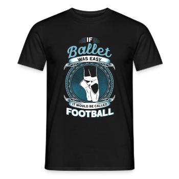 If Ballet Were Easy, It Would Be Football - Men's T-Shirt - black - Front - AI Model Male 178 light (178cm)