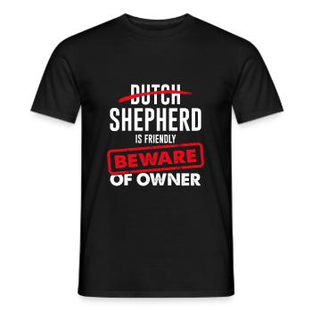 Dutch Shepherd is friendly - Beware Of Owner - Männer T-Shirt - Schwarz - Vorne - AI Model Male 178 light (178cm)