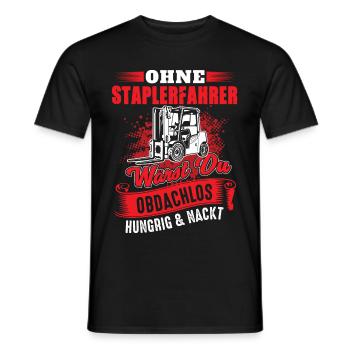 Staplerfahrer Spruch - Hungrig Obdachlos Nackt - Männer T-Shirt - Schwarz - Vorne - AI Model Male 178 light (178cm)