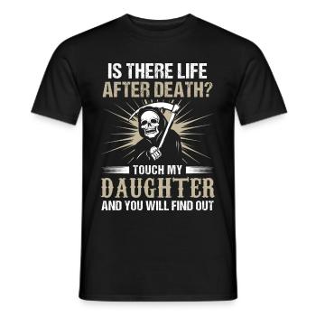 Is There Life After Death - Touch My Daughter - Männer T-Shirt - Schwarz - Vorne - AI Model Male 178 light (178cm)