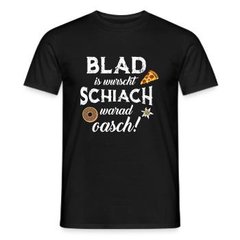 Blad is wurscht Schiach warat oasch Bayern - Männer T-Shirt - Schwarz - Vorne - AI Model Male 178 light (178cm)