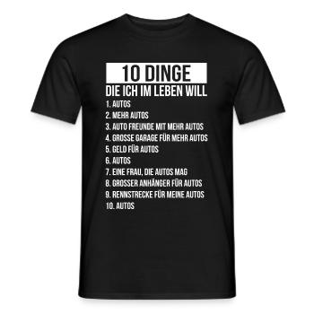 10 Dinge die ich im Leben will mehr Autos - Männer T-Shirt - Schwarz - Vorne - AI Model Male 178 light (178cm)