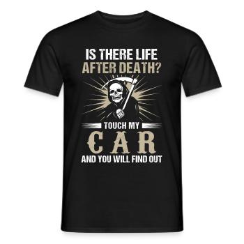 Is There Life After Death Touch My Car - Männer T-Shirt - Schwarz - Vorne - AI Model Male 178 light (178cm)