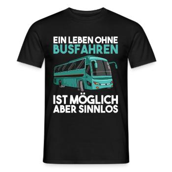 Ein Leben Ohne Busfahrer ist möglich aber Sinnlos - Männer T-Shirt - Schwarz - Vorne - AI Model Male 178 light (178cm)