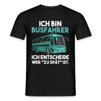 Ich bin Busfahrer ich entscheide wer zu spät ist - Männer T-Shirt - Schwarz - Vorne - AI Model Male 178 light (178cm)