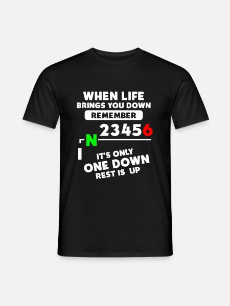 When Life Brings You Down Only One Down Rest is Up - Männer T-Shirt - Schwarz
