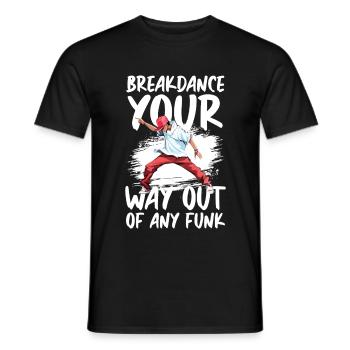 Breakdance Your Way Out Of Any Funk Street Dance - Men's T-Shirt - black - Front - AI Model Male 178 light (178cm)