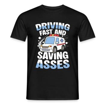 Driving Fast And Saving Asses Rescue Service Humor - Men's T-Shirt - black - Front - AI Model Male 178 light (178cm)