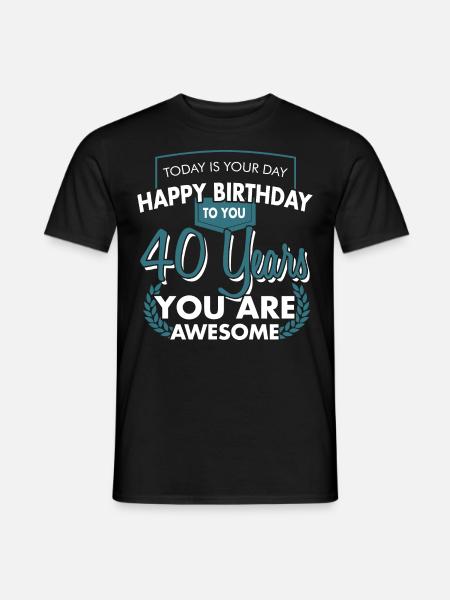 40th birthday 40 years HAPPY BIRTHDAY gift - Men's T-Shirt - black