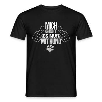 Mich gibt es nur mit Hund Hunde Spruch - Männer T-Shirt - Schwarz - Vorne - AI Model Male 178 light (178cm)