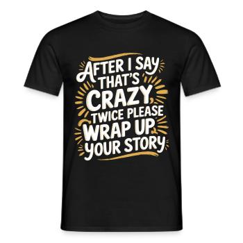 After Two 'That's Crazy' Wrap Up Story 1 7 - Männer T-Shirt - Schwarz - Vorne - AI Model Male 178 light (178cm)